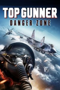 مشاهدة فيلم Top Gunner Danger Zone 2022 مترجم