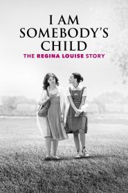 فيلم I Am Somebody’s Child: The Regina Louise Story 2019 مترجم