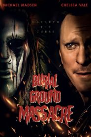 مشاهدة فيلم Burial Ground Massacre 2021 مترجم