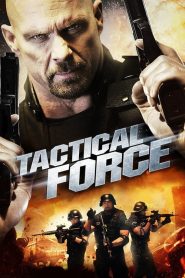 مشاهدة فيلم Tactical Force 2011 مترجم