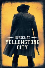 مشاهدة فيلم Murder at Yellowstone City 2022 مترجم