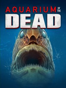 مشاهدة فيلم Aquarium of the Dead 2021 مترجم