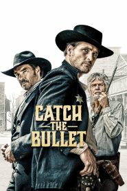 مشاهدة فيلم Catch the Bullet 2021 مترجم