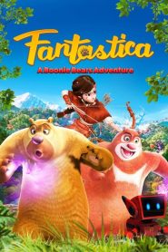 مشاهدة فيلم Fantastica: A Boonie Bears Adventure 2017 مترجم