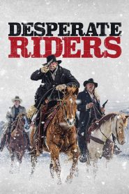 مشاهدة فيلم The Desperate Riders 2022 مترجم