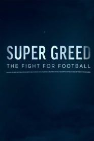 فيلم Super Greed: The Fight for Football 2022 مترجم