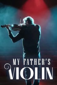 مشاهدة فيلم My Father’s Violin 2022 مترجم