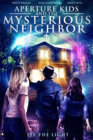 فيلم Aperture Kids and the Mysterious Neighbor 2021 مترجم