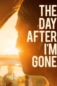 مشاهدة فيلم The Day After I’m Gone 2019 مترجم