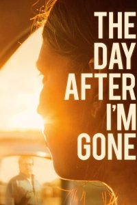 مشاهدة فيلم The Day After I’m Gone 2019 مترجم