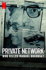 فيلم Private Network Who Killed Manuel Buendia 2021 مترجم