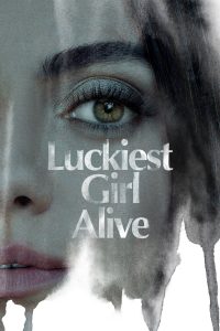 مشاهدة فيلم Luckiest Girl Alive 2022 مترجم