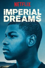 مشاهدة فيلم Imperial Dreams 2014 مترجم