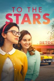 مشاهدة فيلم To the Stars 2019 مترجم