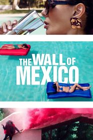 مشاهدة فيلم The Wall of Mexico 2019 مترجم