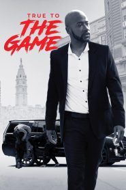 مشاهدة فيلم True To the Game 2017 مترجم