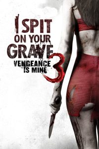 فيلم I Spit on Your Grave: Vengeance is Mine 2015 مترجم