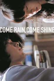 مشاهدة فيلم Come Rain, Come Shine 2011 مترجم