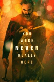 فيلم You Were Never Really Here 2017 مترجم