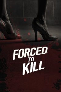 مشاهدة فيلم Forced to Kill 2016 مترجم