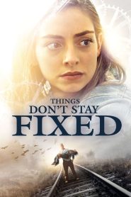 مشاهدة فيلم Things Don’t Stay Fixed 2021 مترجم