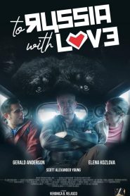 مشاهدة فيلم To Russia with Love 2022 مترجم