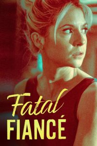 مشاهدة فيلم Fatal Fiance 2021 مترجم