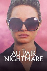 مشاهدة فيلم The Au Pair Nightmare 2020 مترجم