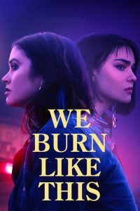 مشاهدة فيلم We Burn Like This 2021 مترجم