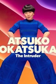 مشاهدة فيلم Atsuko Okatsuka: The Intruder 2022 مترجم