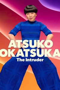 مشاهدة فيلم Atsuko Okatsuka: The Intruder 2022 مترجم