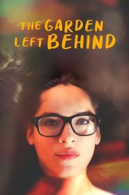 مشاهدة فيلم The Garden Left Behind 2019 مترجم