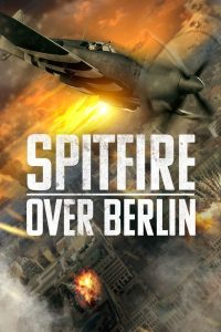 مشاهدة فيلم Spitfire Over Berlin 2022 مترجم