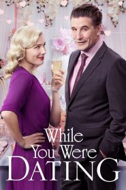 مشاهدة فيلم While You Were Dating 2017 مترجم