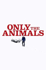 مشاهدة فيلم Only the Animals 2019 مترجم