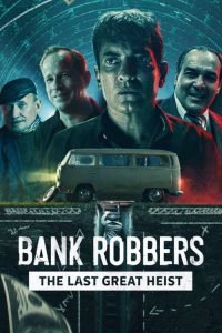 فيلم Bank Robbers: The Last Great Heist 2022 مدبلج