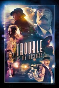 مشاهدة فيلم Trouble Is My Business 2018 مترجم