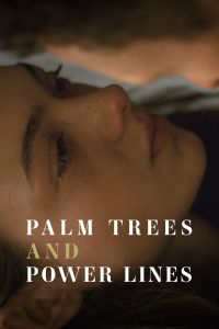 فيلم Palm Trees and Power Lines 2022 مترجم