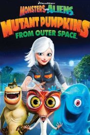 فيلم Monsters vs Aliens: Mutant Pumpkins from Outer Space 2009 مترجم