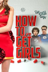 مشاهدة فيلم How to Get Girls 2017 مترجم