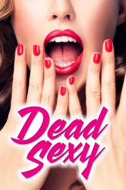 مشاهدة فيلم Dead Sexy 2018 مترجم