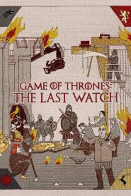 فيلم Game of Thrones: The Last Watch 2019 مترجم