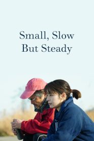 فيلم ضئيلة وبطيئة لكن بعزم راسخ Small, Slow But Steady 2022 مترجم