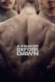 فيلم A Prayer Before Dawn 2017 مترجم