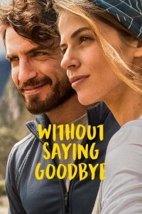 مشاهدة فيلم Without Saying Goodbye 2022 مترجم