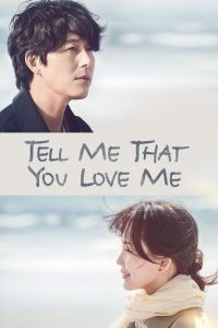 مسلسل Tell Me That You Love Me