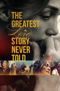 فيلم The Greatest Love Story Never Told 2024 مترجم