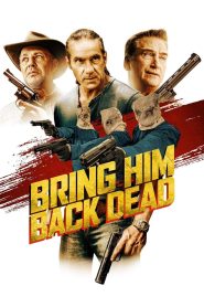 فيلم Bring Him Back Dead 2022 مترجم