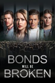 فيلم Bonds Will Be Broken 2024 مترجم