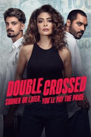 مسلسل Double Crossed: Sooner or Later, You’ll Pay the Price